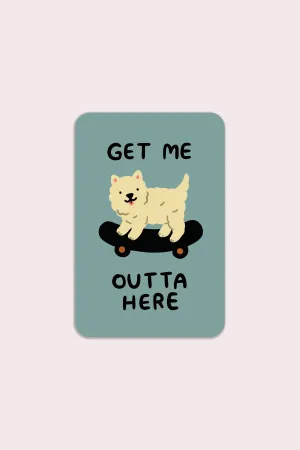 Get Me Outta Here Vinyl Sticker