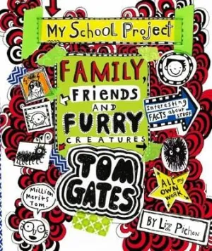Liz Pichon: Tom Gates: Family, Friends and Furry Creatures [2017] hardback